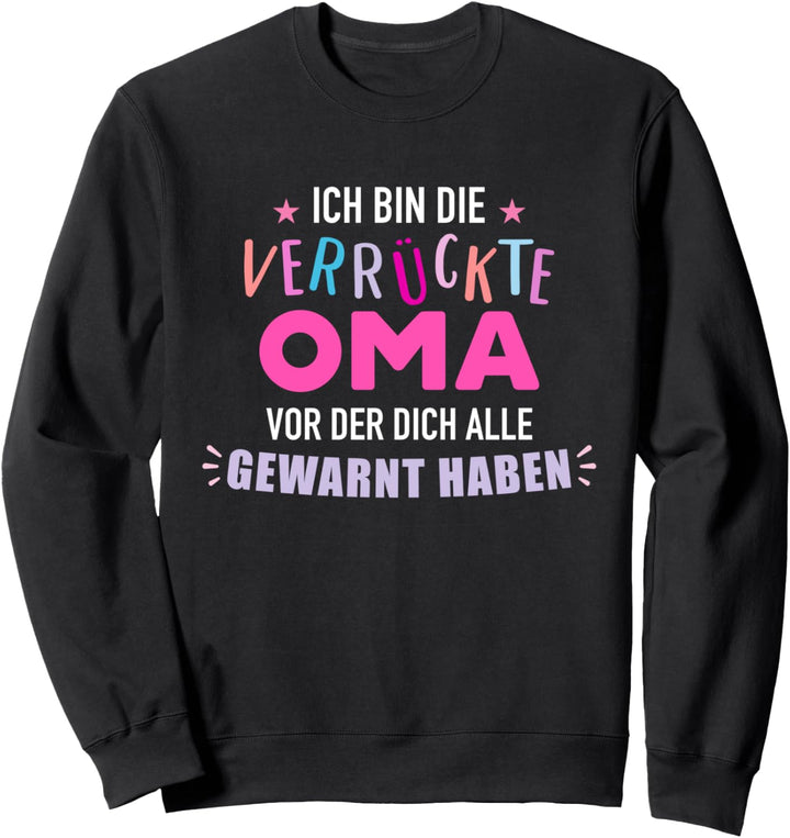Verrückte Oma lustiger Spruch Sweatshirt
