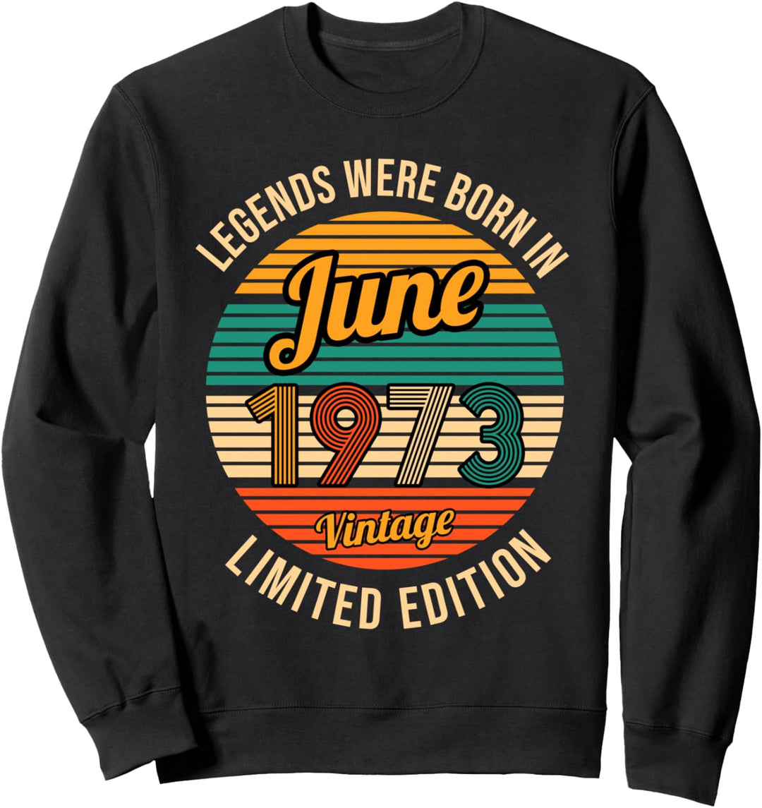 Legenden wurden im Juni 1973 geboren 50. Geburtstag Sweatshirt