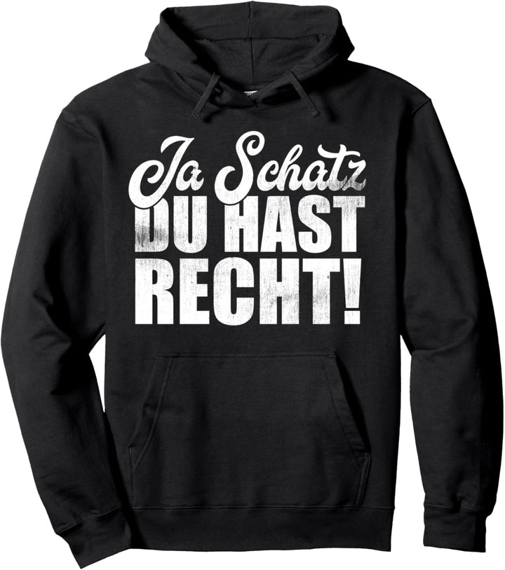 Ja Schatz Du Hast Recht Lustiger Spruch Beziehung Partner Pullover Hoodie