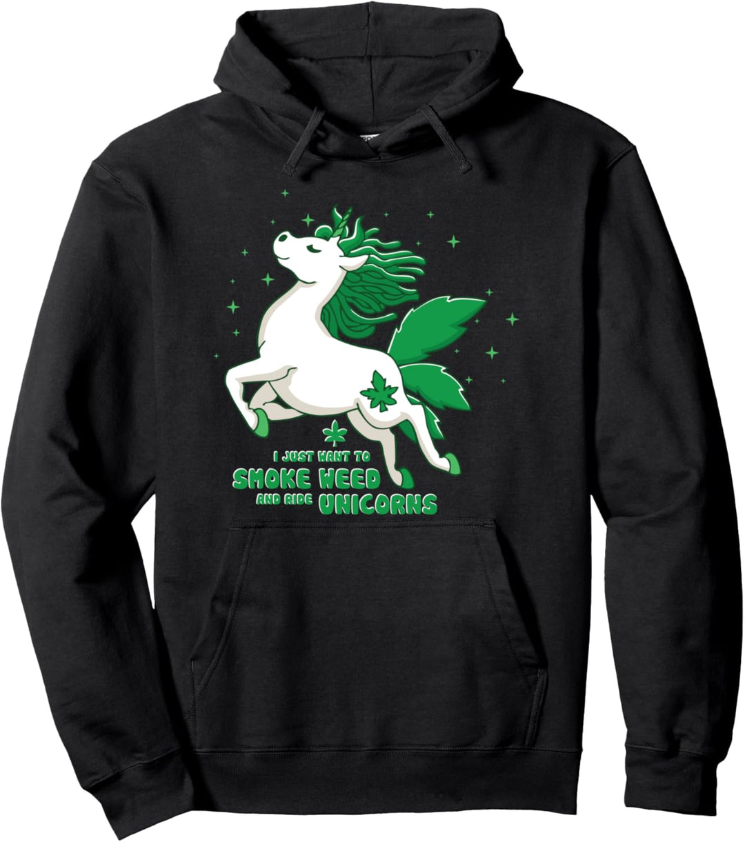 I Just Want To Smoke Weed And Ride Unicorns Einhorn Kiffer Pullover Hoodie