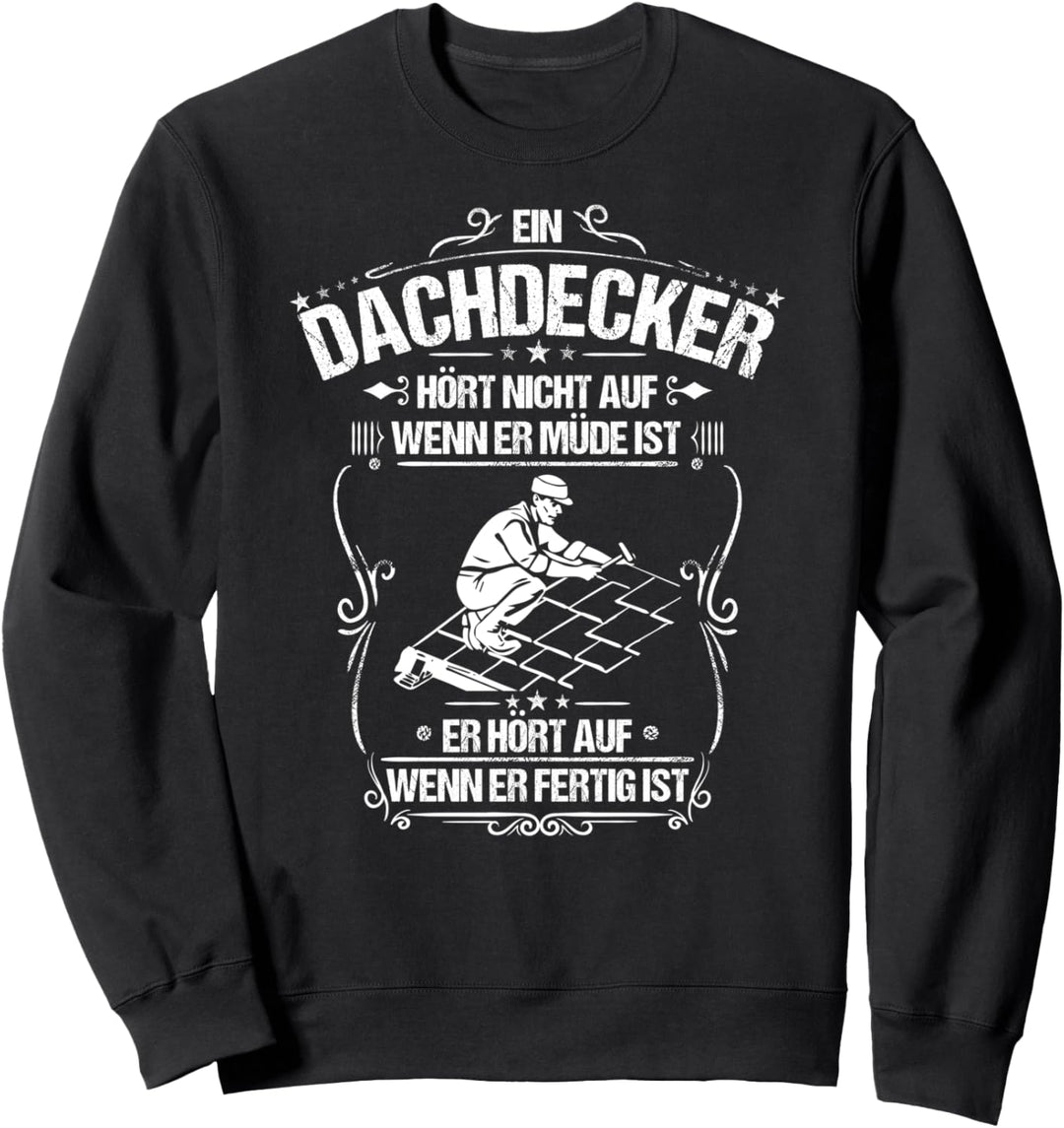 Alltäglicher Fleiss Dachdecker Sweatshirt