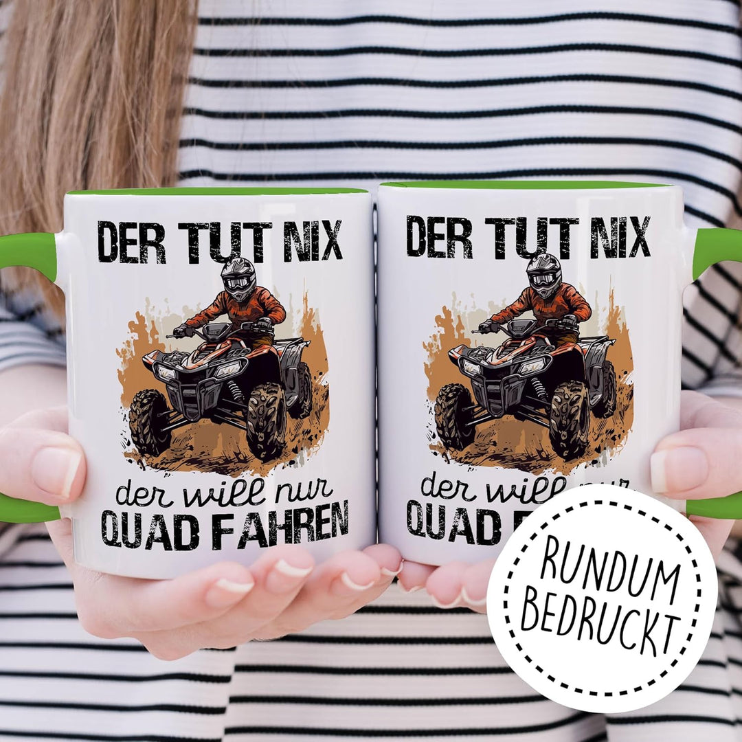 Tasse Quad Geschenk Der tut nix der will nur Quad fahren, Kaffeetasse Abenteuer Motorsport Büro Job