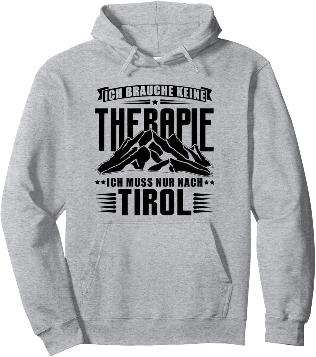 Ich brauche keine Therapie - ich muss nur nach Tirol Pullover Hoodie