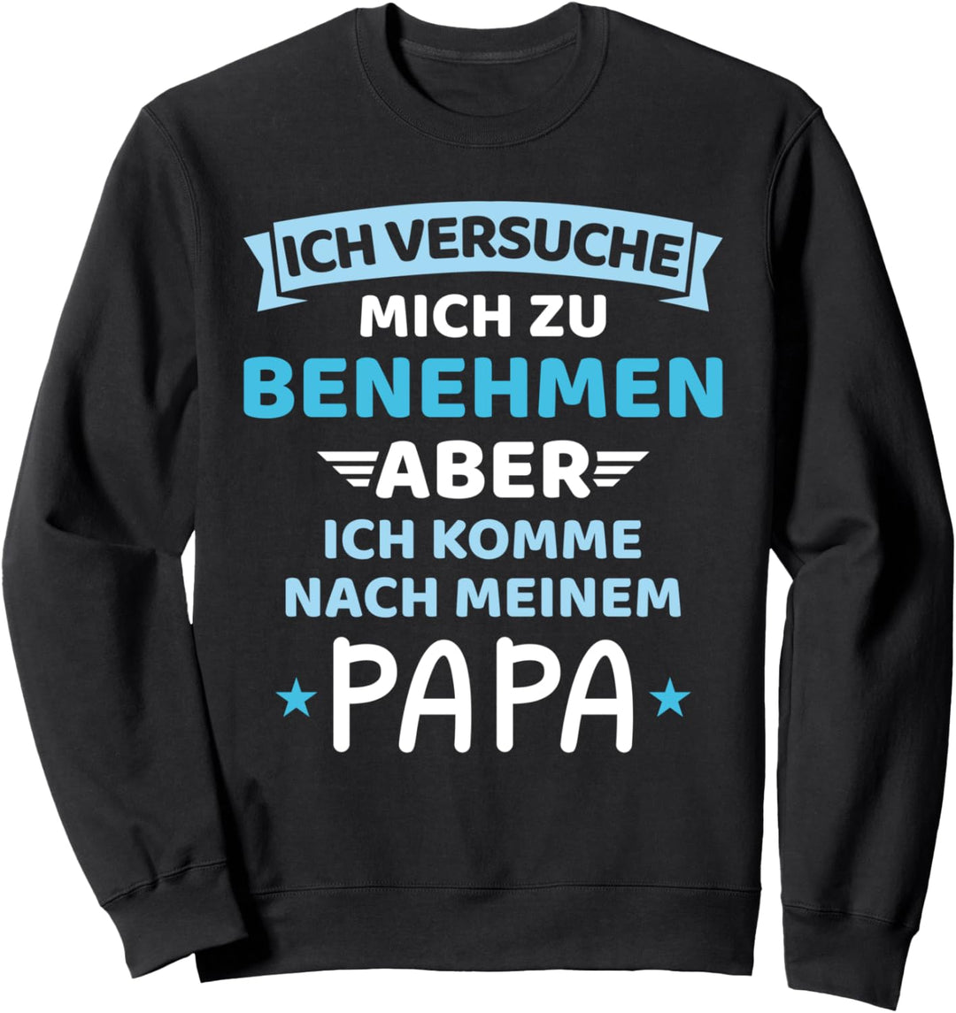 Baby Kind versuche zu benehmen komme nach Vater Papa Junge Sweatshirt