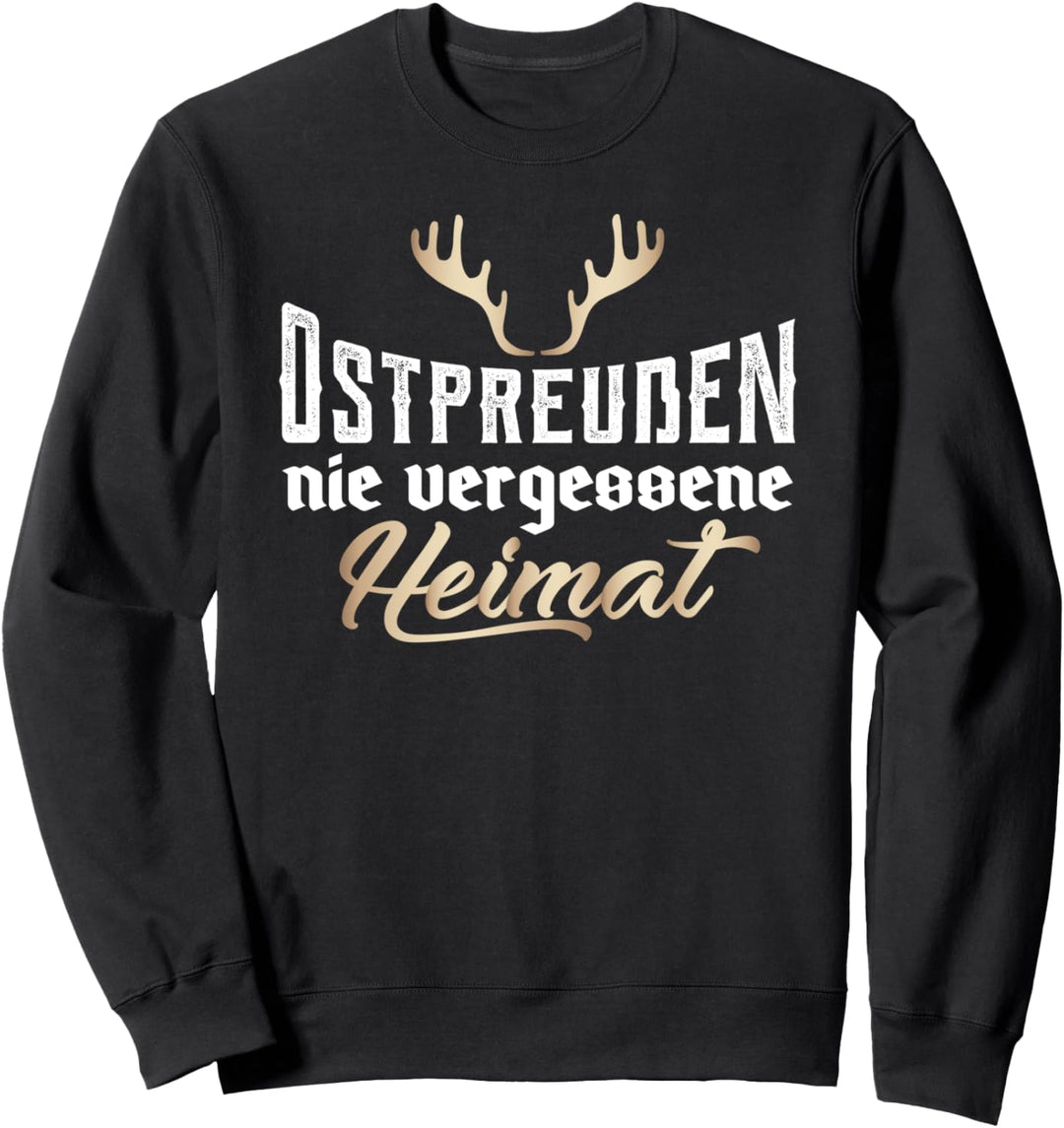 Ostpreussen, nie vergessene Heimat, Masuren in Ostpreussen Sweatshirt