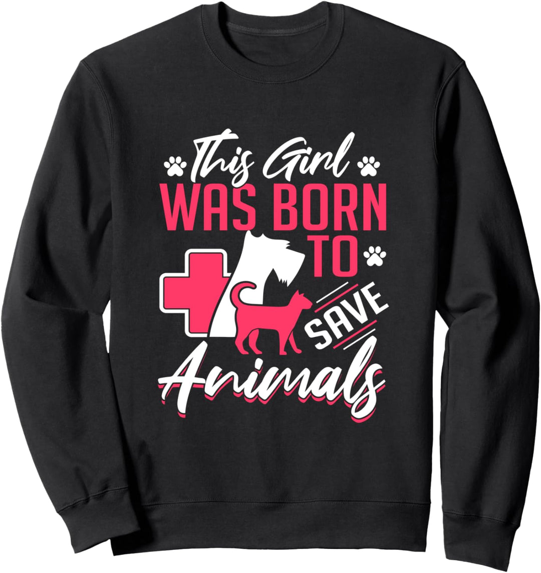 This Girl Was Born To Save Animals Vet Sweatshirt
