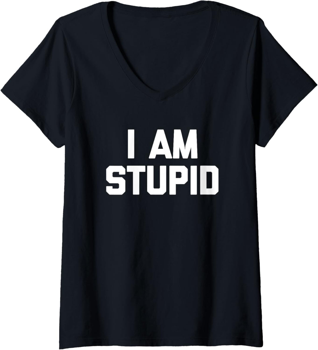I Am Stupid T-Shirt Lustig Spruch sarkastisch Neuheit Humor T-Shirt mit V-Ausschnitt
