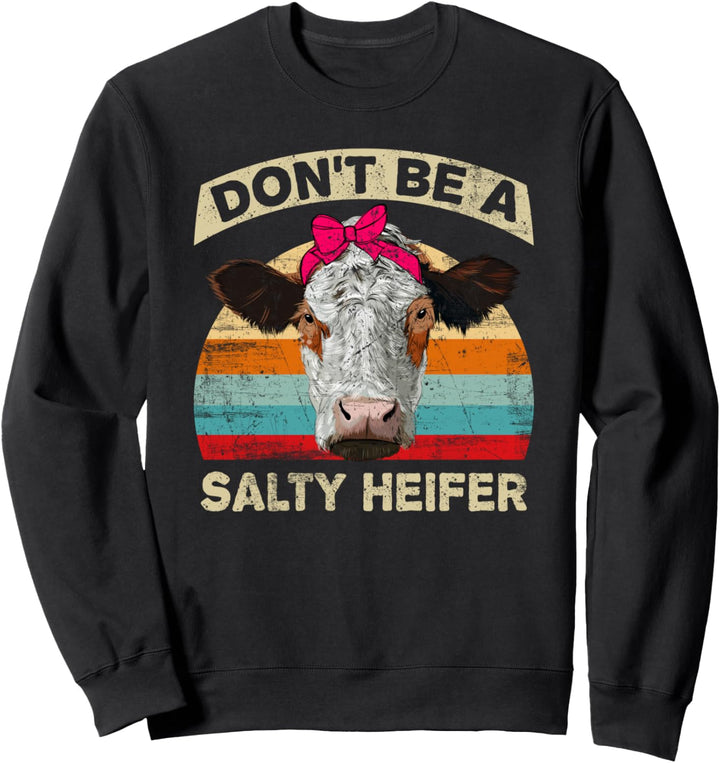 Don't be a salty Heifer Landwirtschaft Trecker Biobauer Sweatshirt