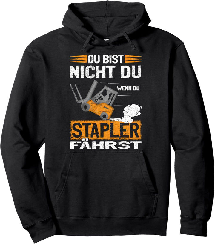 Du bist nicht du wenn du Stapler fährst Staplerfahrer Pullover Hoodie