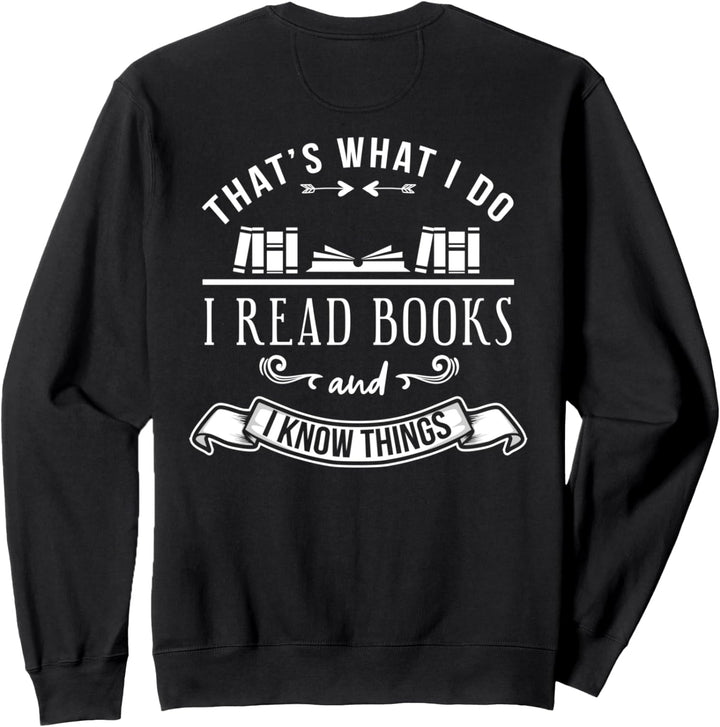 Backprint Thats what I do I read Books and I know things Sweatshirt