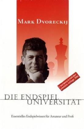 Die Endspieluniversität: Essentielles Endspielwissen für Amateur und Profi, Gebundenes Buch