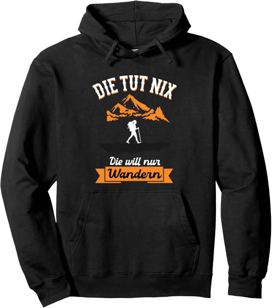 Die Tut Nix die will nur Wandern - Wanderung Wander Pullover Hoodie