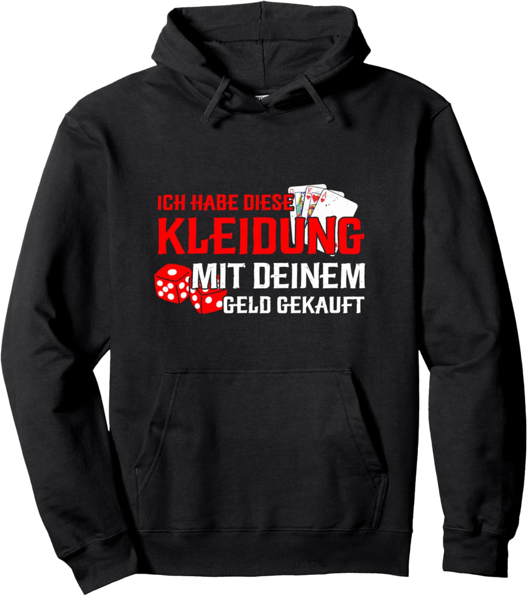 Ich habe dieses Shirt mit deinem Geld gekauft Poker Spieler Pullover Hoodie