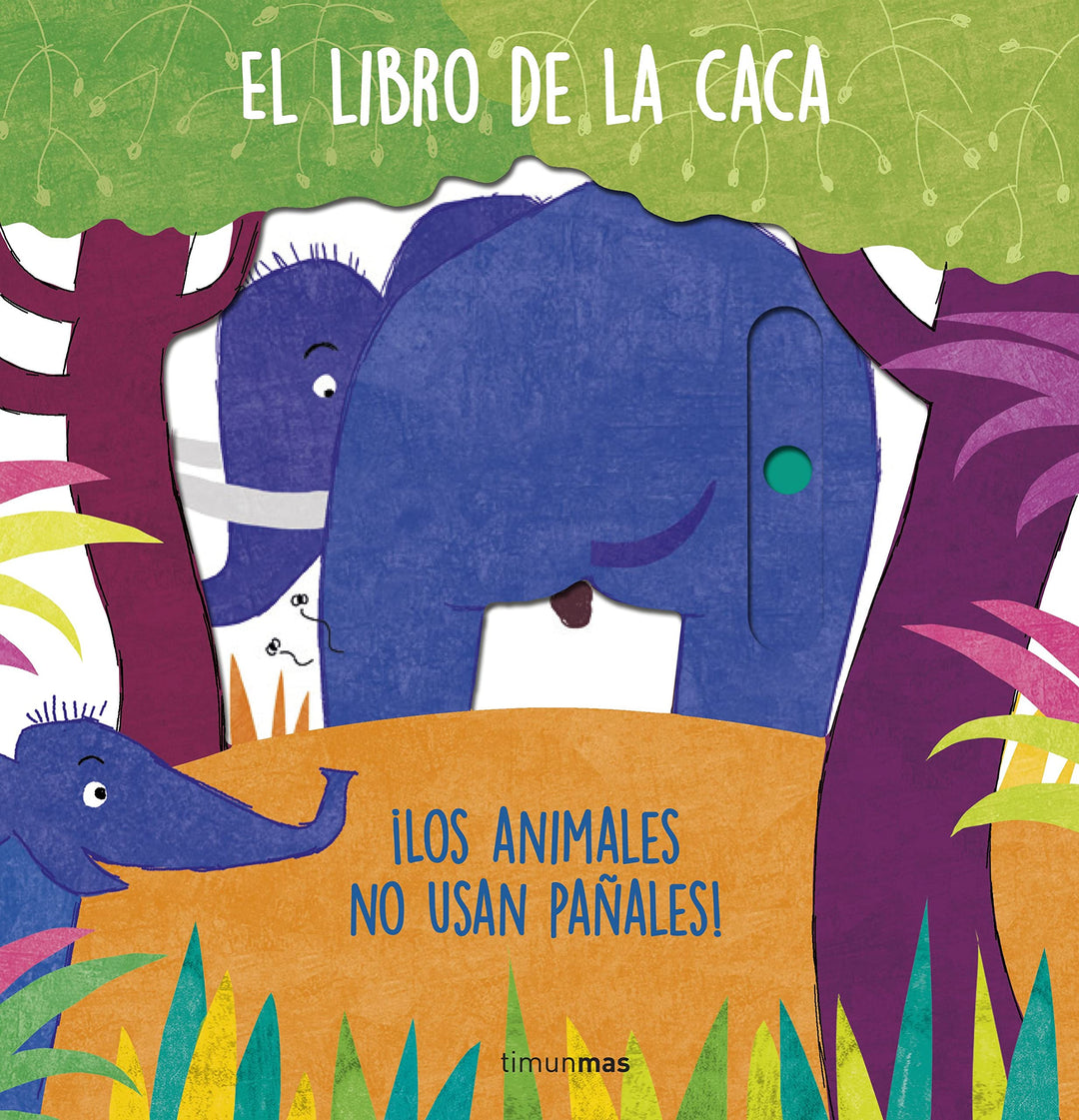 El libro de la caca. ¡Los animales no usan pañales!: Libro de cartón con mecanismos (Libros con meca