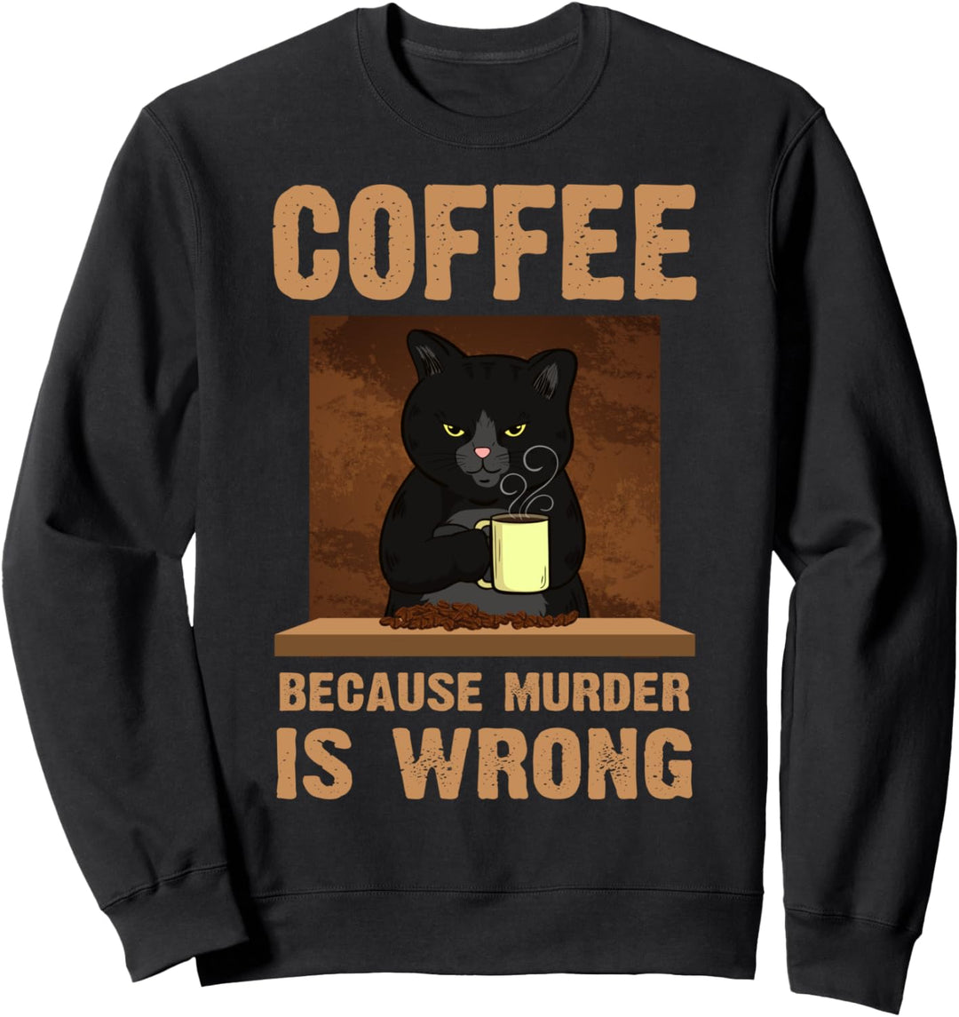 Coffee Because Murder Is Wrong Sweatshirt