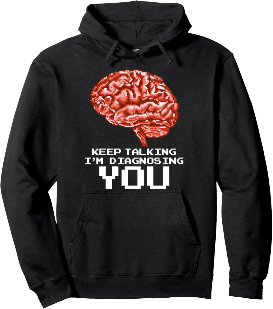 Keep Talking I'm Diagnosing You Lustiges Geschenk Pullover Hoodie