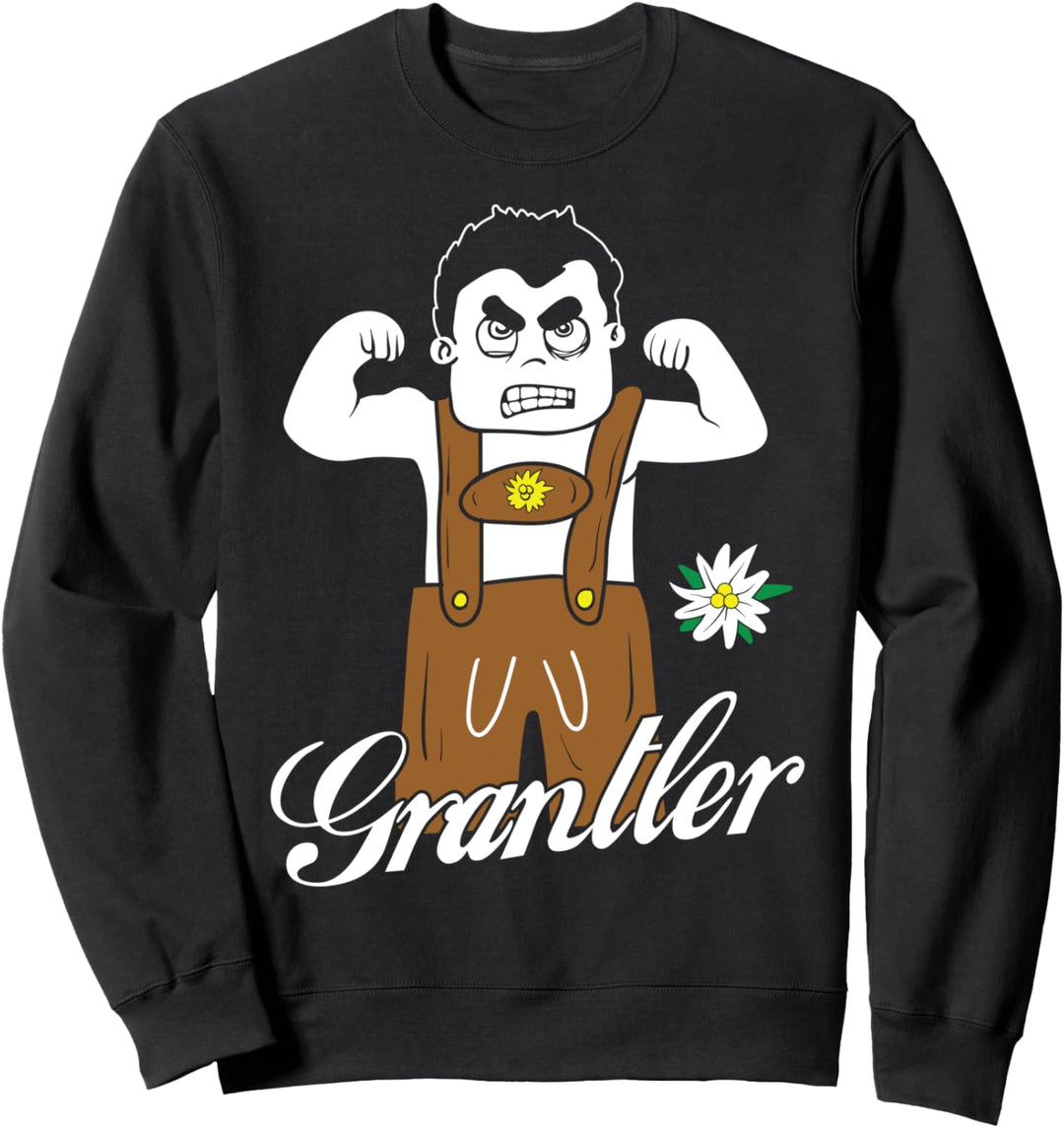 Grantler Bayern Lederhose Granteln Lifestyle Bayrisch Gaudi Sweatshirt