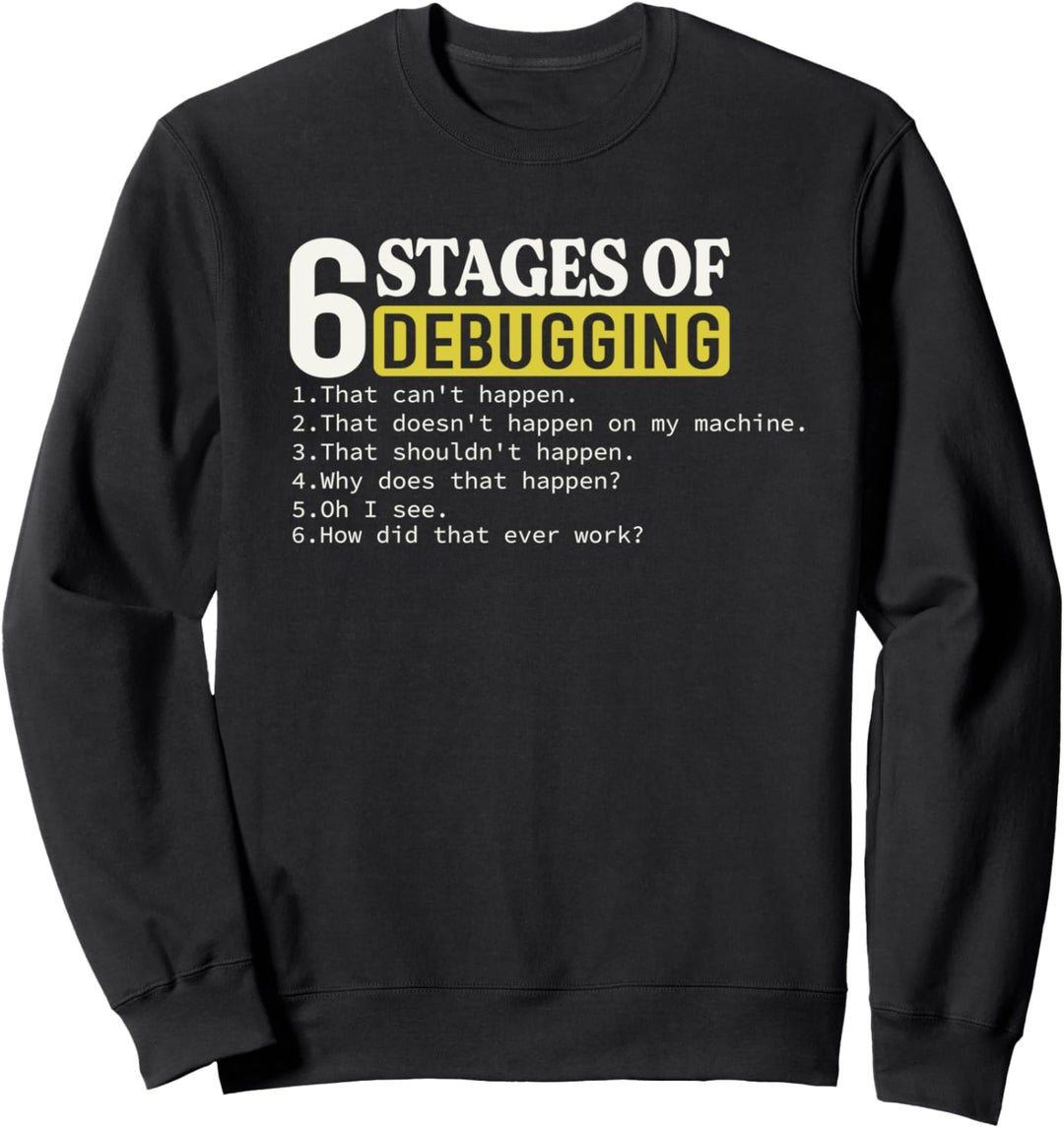 Funny Programmer Debugging Meme Spruch 6 Phasen of Debugging Sweatshirt