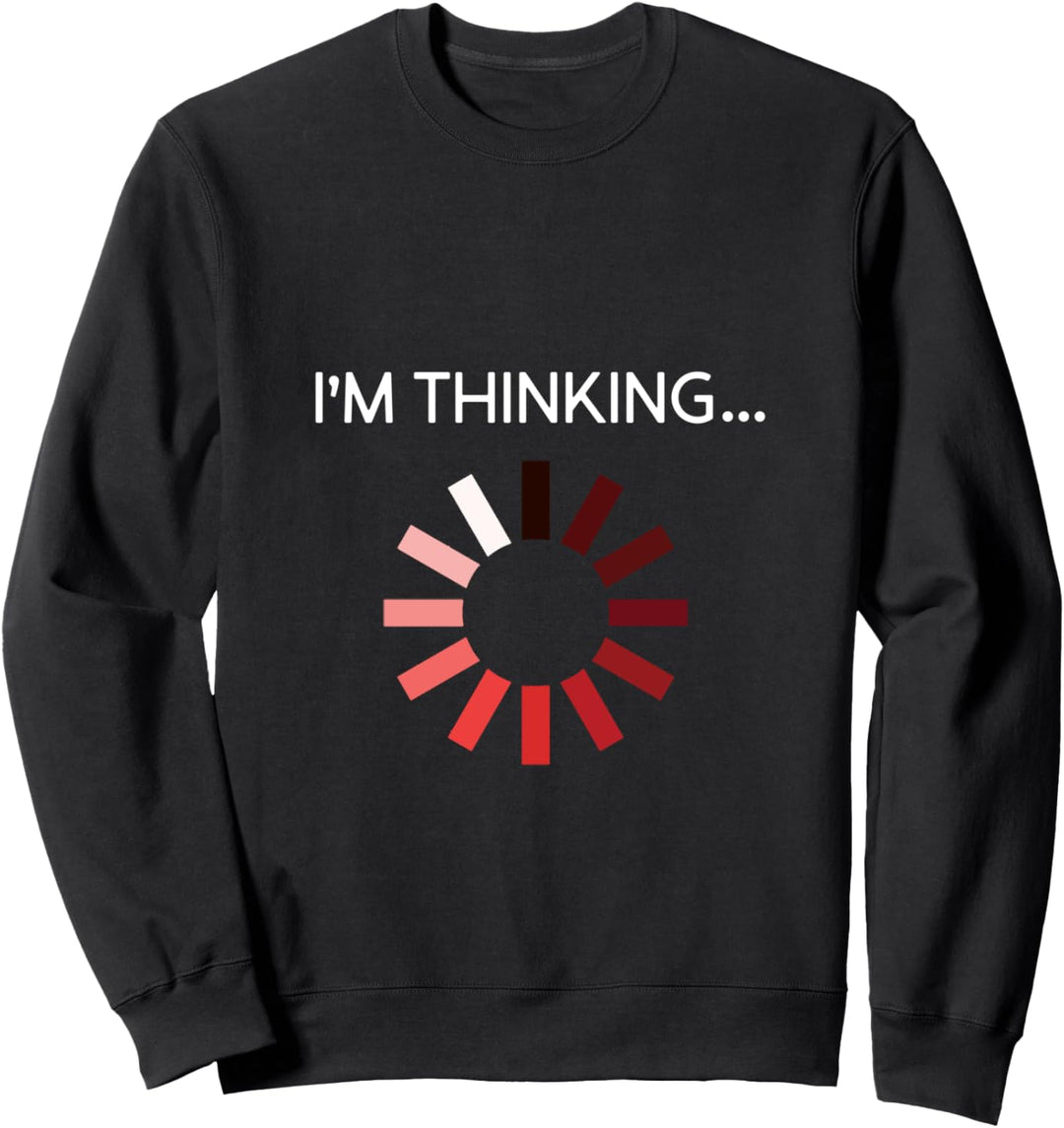 I'M THINKING - Itler Geschenk Loading Programmierer Sweatshirt