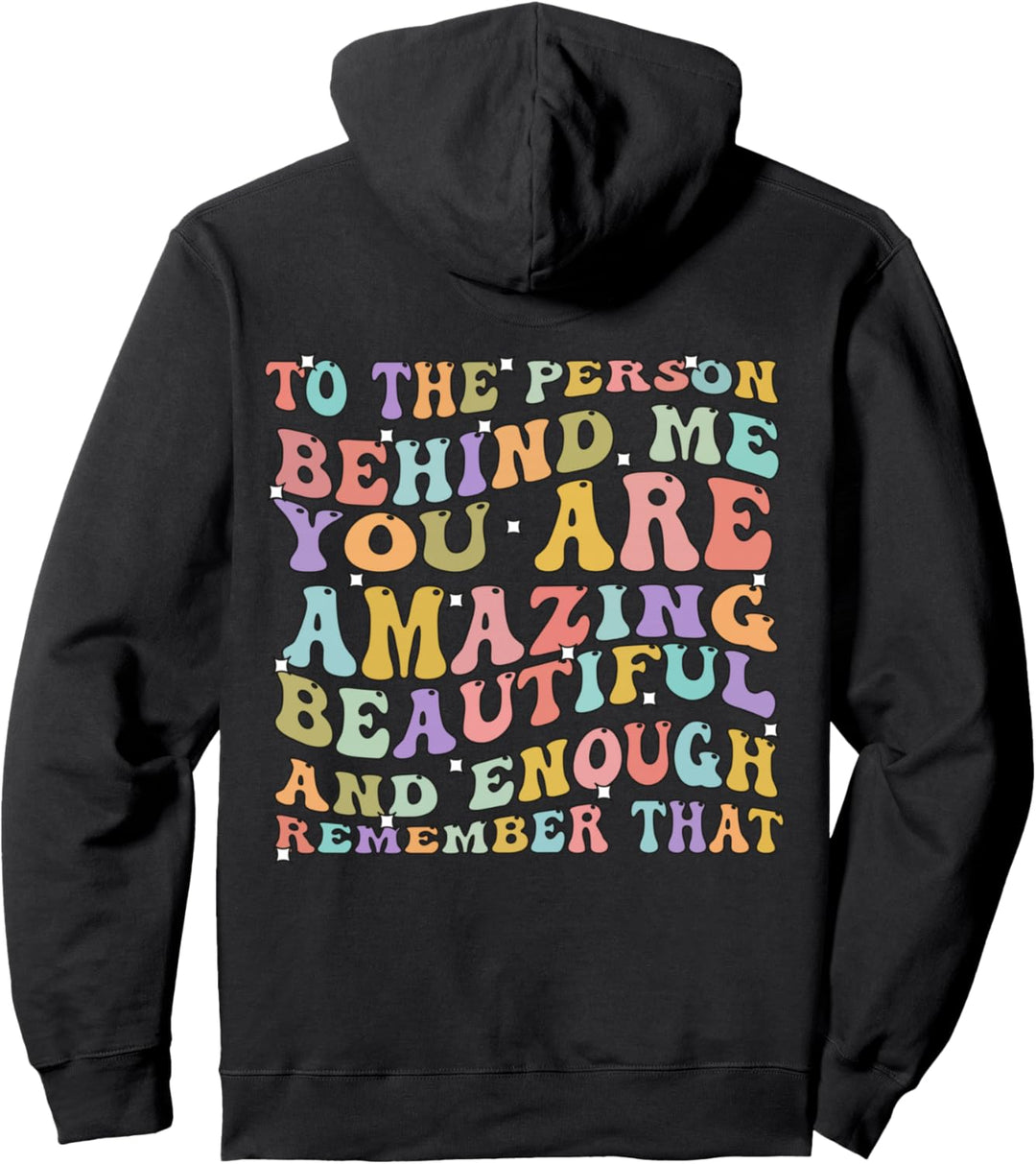 An die Person hinter mir: Du bist unglaublich schön und genug Pullover Hoodie
