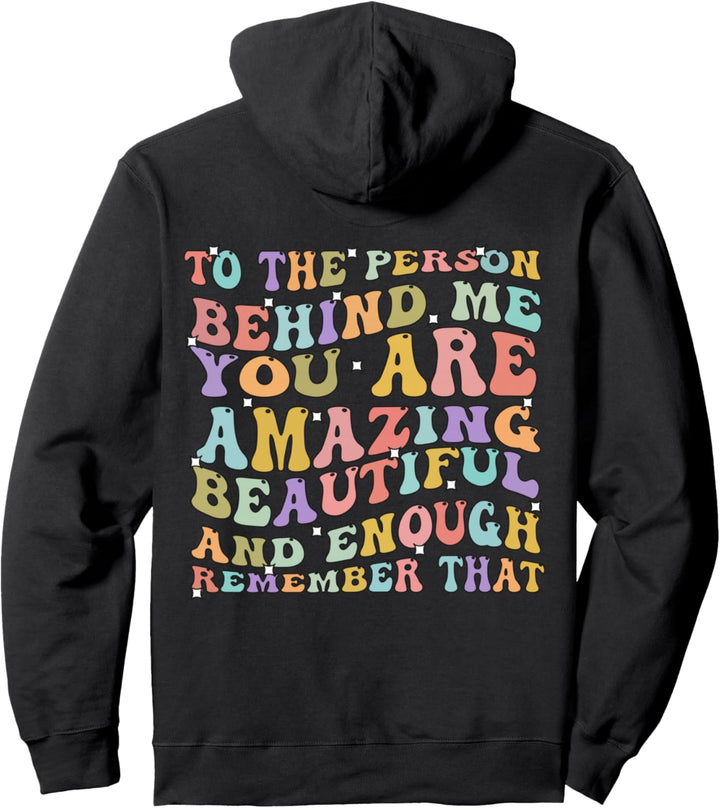 An die Person hinter mir: Du bist unglaublich schön und genug Pullover Hoodie