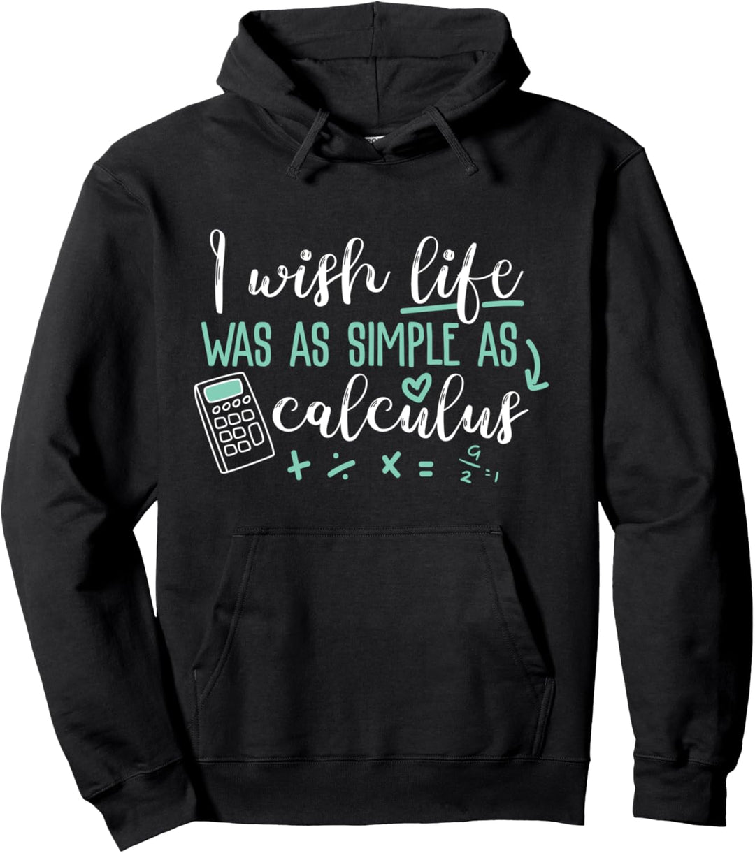 Ich wünschte, das Leben wäre so einfach wie Kalkül Mathematik Design Pullover Hoodie