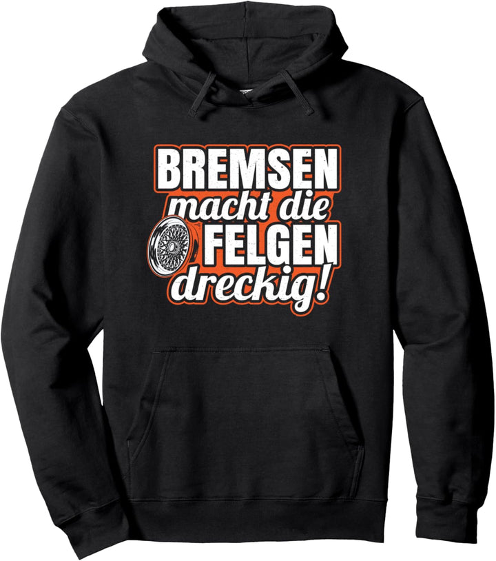 Bremsen macht die Felgen dreckig für Tuner und Tuning Fans Pullover Hoodie
