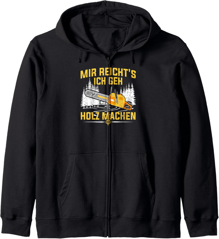 Mir reicht's ich geh Holz machen Säge Motorsäge Holzfäller Kapuzenjacke