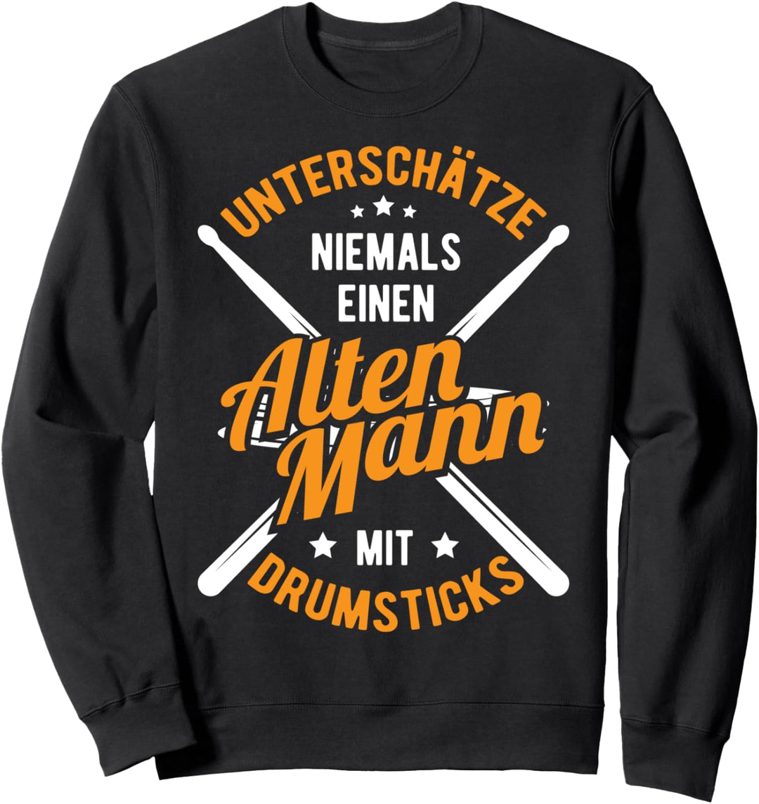 Unterschätze niemals einen alten Mann mit Drumsticks Drummer Sweatshirt