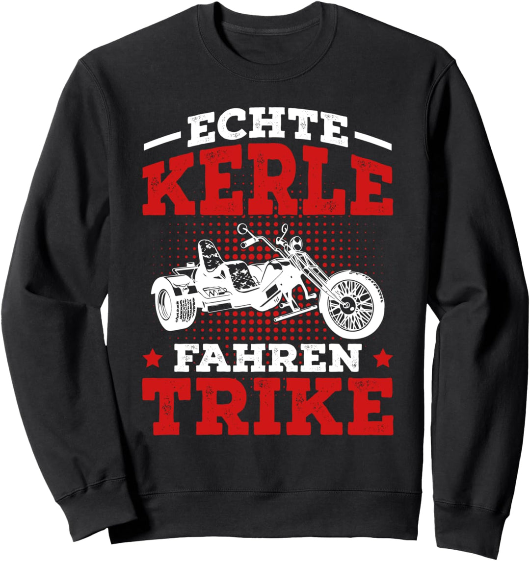 Trike Fahrer Spruch Triker Motiv lustige Geschenkidee Sweatshirt