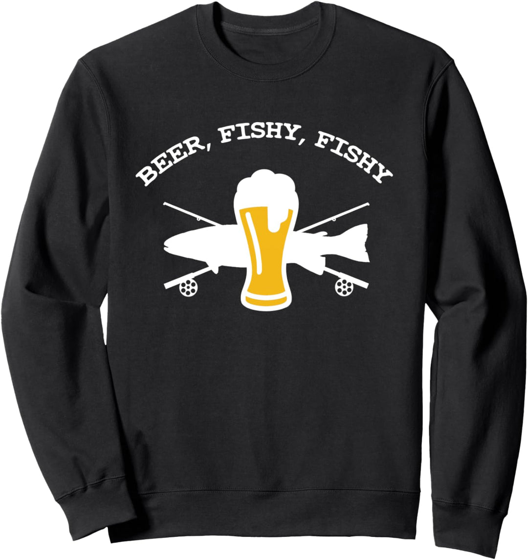 Beer fishy fishy funny drinking fishing Sweatshirt