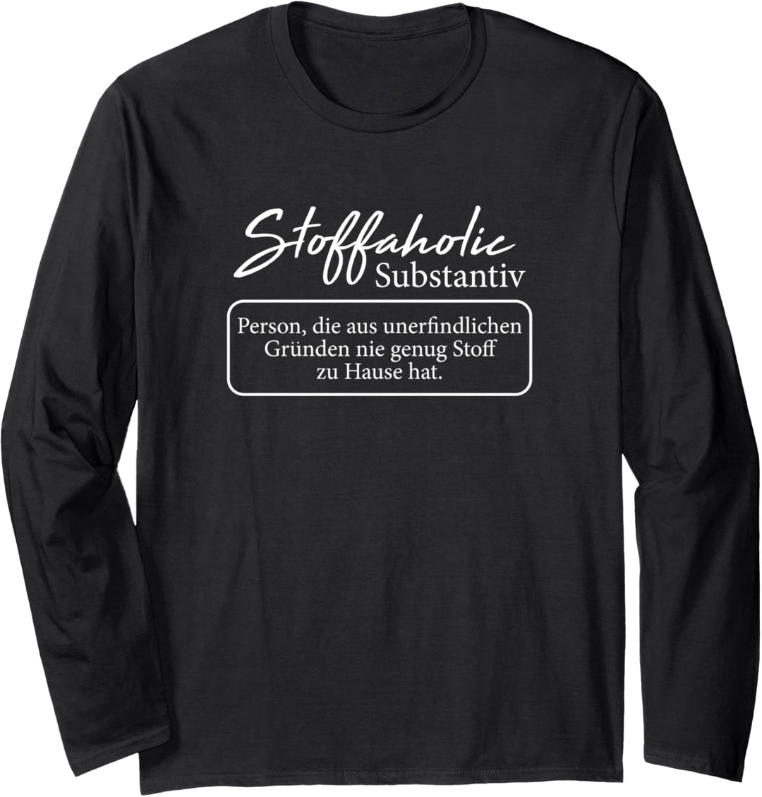 Stoffaholic Lustiger Spruch Für Nähen Näherin Nähutensilien Langarmshirt