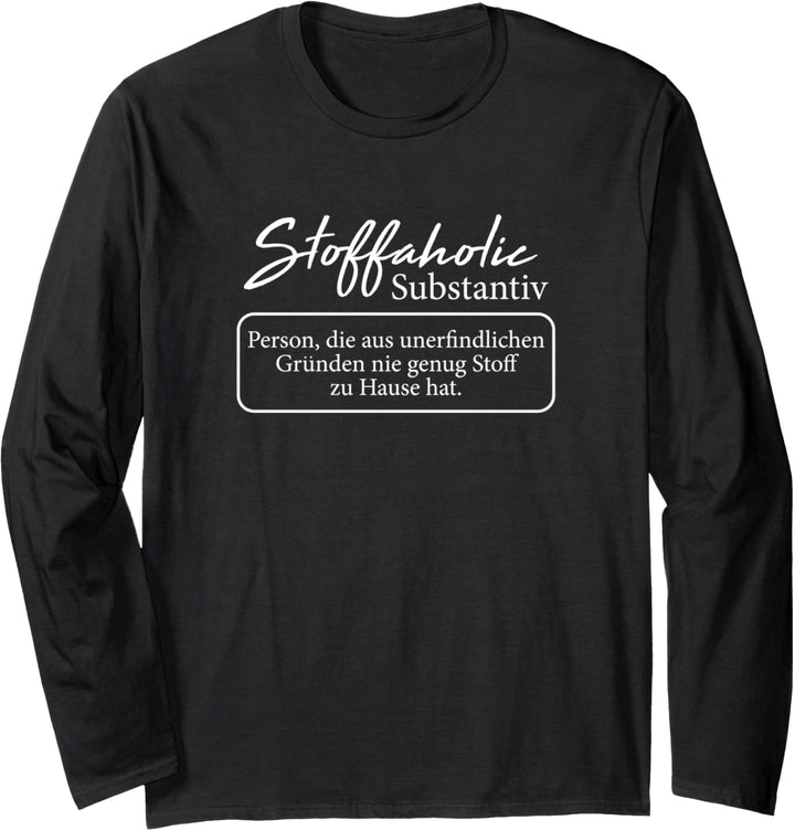 Stoffaholic Lustiger Spruch Für Nähen Näherin Nähutensilien Langarmshirt