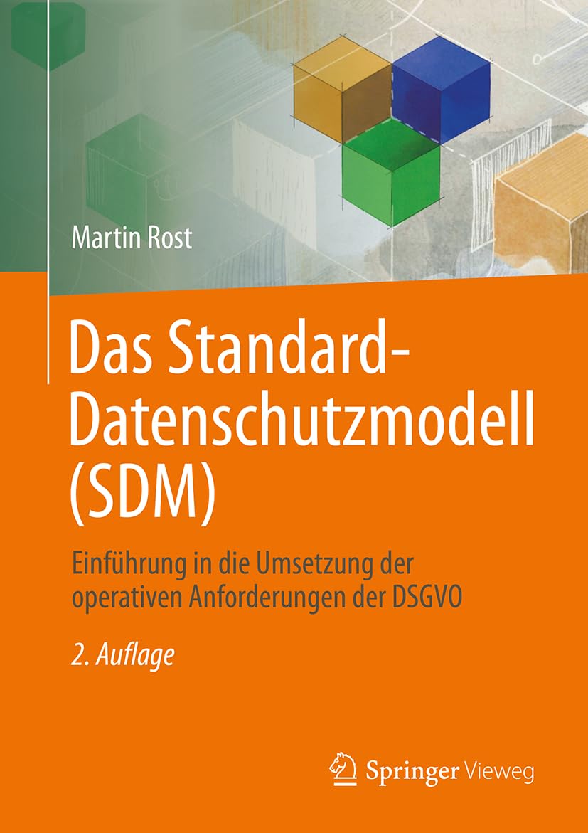 Das Standard-Datenschutzmodell (SDM): Einführung in die Umsetzung der operativen Anforderungen der D