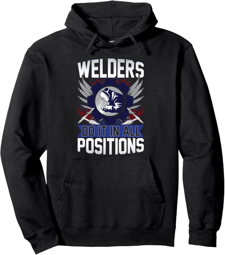 Welder Gifts Funny Welding Do It In All Positions Pullover Hoodie