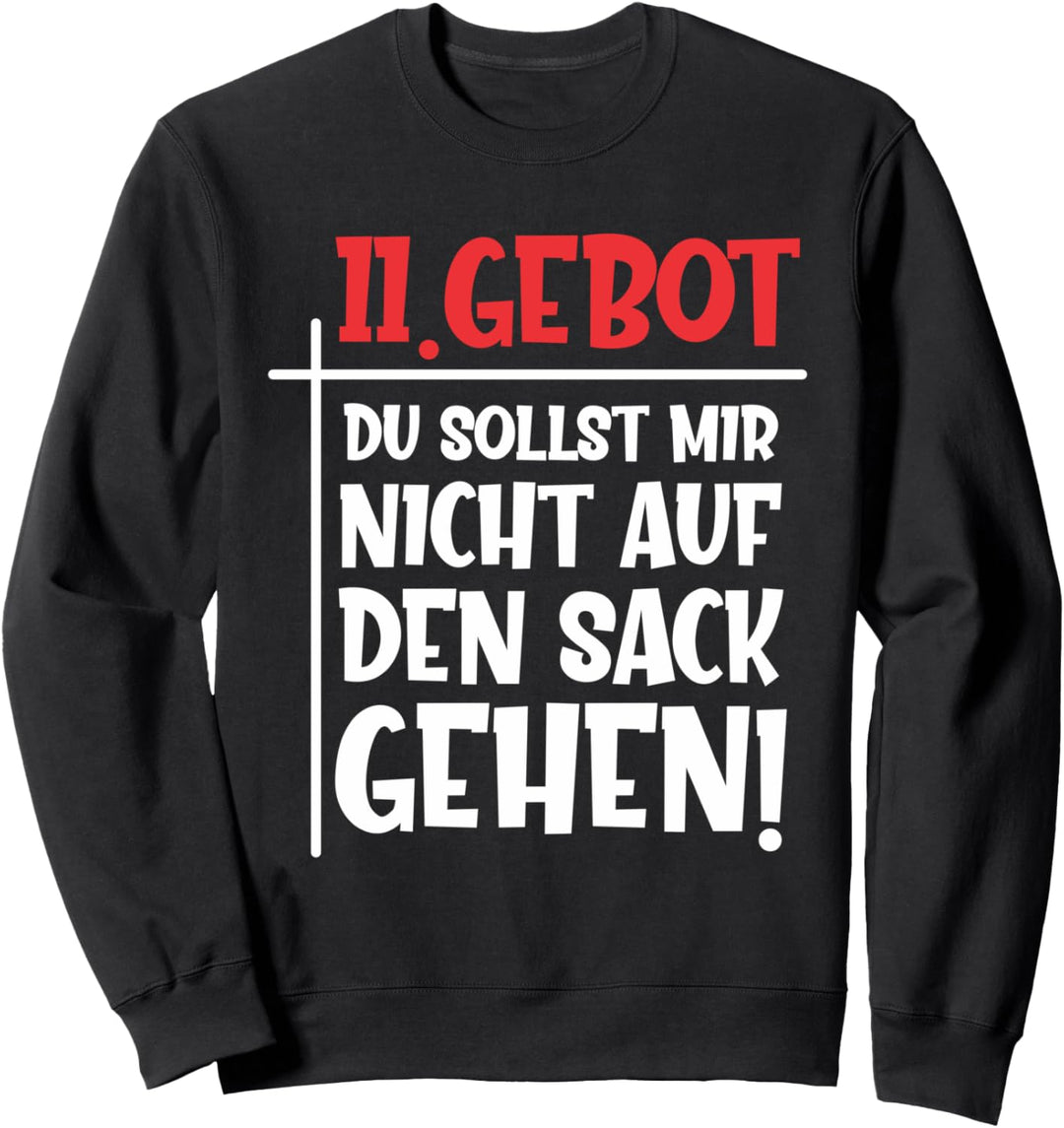 11. Gebot du sollst mir nicht auf den Sack gehen | Lustiges Sweatshirt