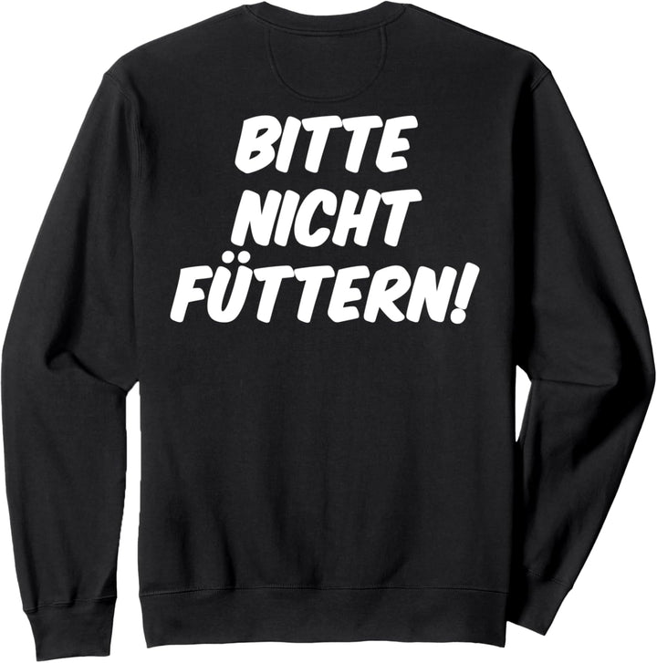 Bitte Nicht Füttern, Sarkastischer Spruch, Sarkasmus, Ironie Sweatshirt