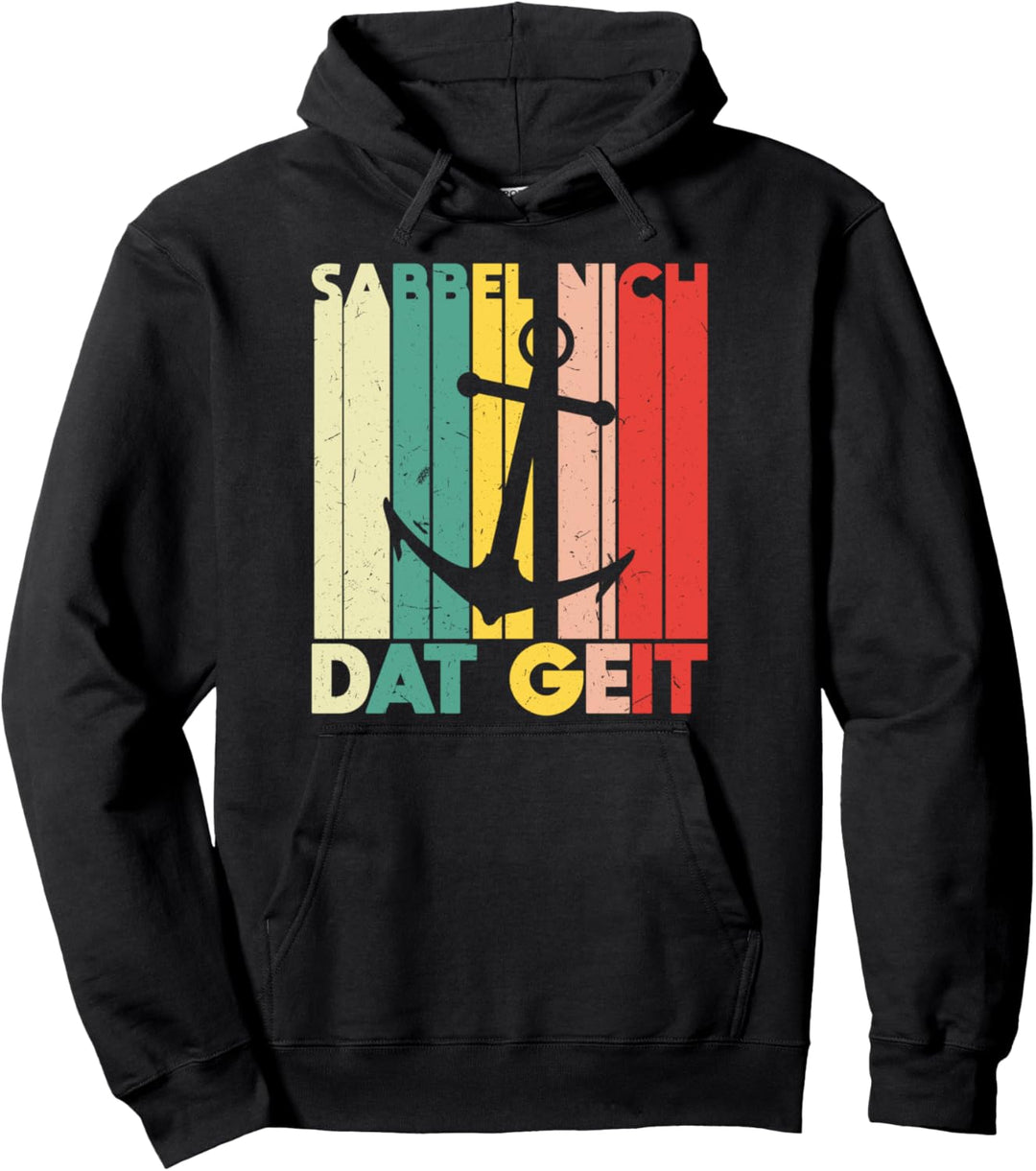 Plattdeutsch Vintage Anker Sabbel Nich Dat Geit Pullover Hoodie