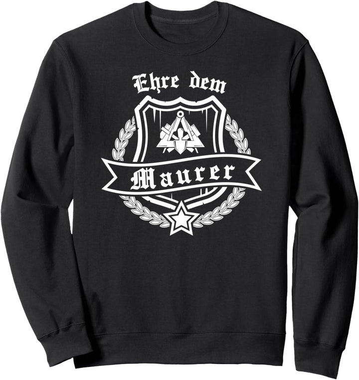 Ehre dem Maurer mit Zunftwappen und Ehrenkranz Sweatshirt