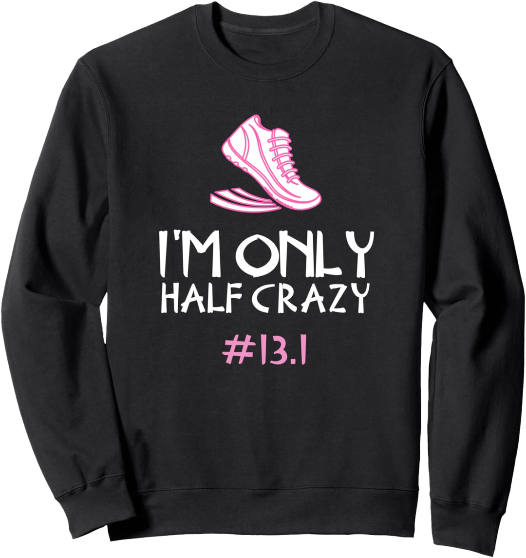 Ich bin nur Halbmarathon Verrückte Marathon-Geschenke für Sweatshirt