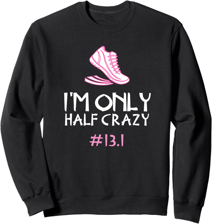 Ich bin nur Halbmarathon Verrückte Marathon-Geschenke für Sweatshirt