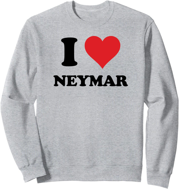 I Heart Neymar First Name I Love Personalisierte Sachen Sweatshirt