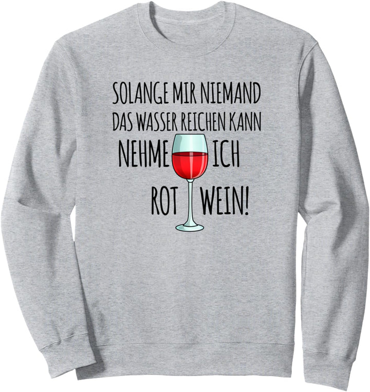 Rotwein Lustiges Wein Geschenk Damen, mit witzigen Spruch Sweatshirt