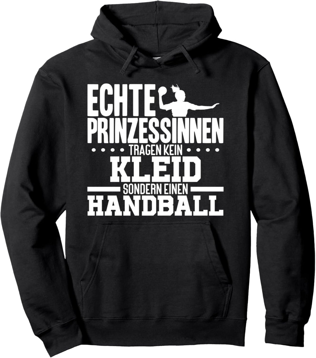 Sport Echte Prinzessinen Tragen Kein Kleid sondern Handball Pullover Hoodie