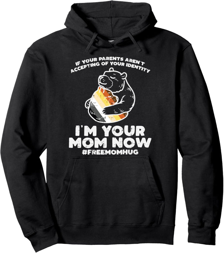 Parents Accepting Im Your Mom Now Bear Hug LGBTQ Gay Pride Pullover Hoodie