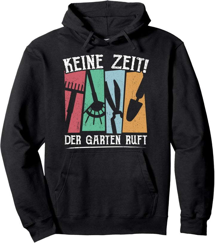 Keine Zeit der Garten ruft Gärtner Geschenkiee Pullover Hoodie