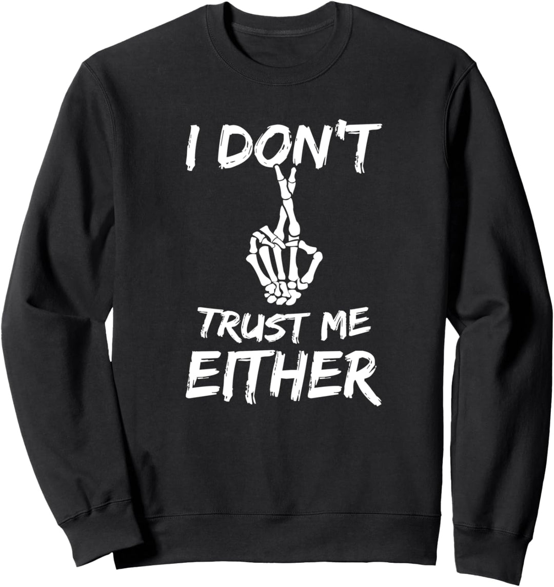 Ich vertraue mir nicht Skelett gekreuzt Daumen Halloween Sweatshirt