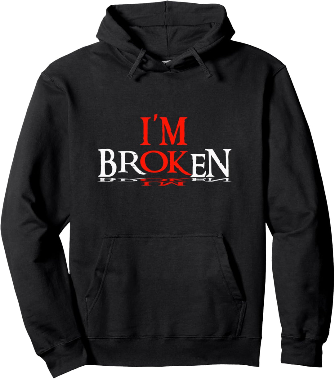 Spruch: I'm Broken, I'm Ok, Design Pullover Hoodie