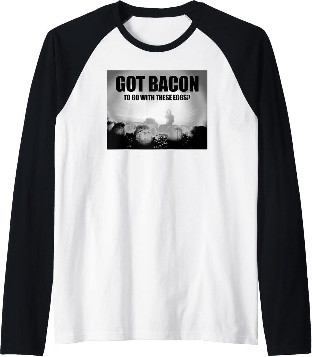 Alien Got Bacon to Go With These Eggs Meme Raglan
