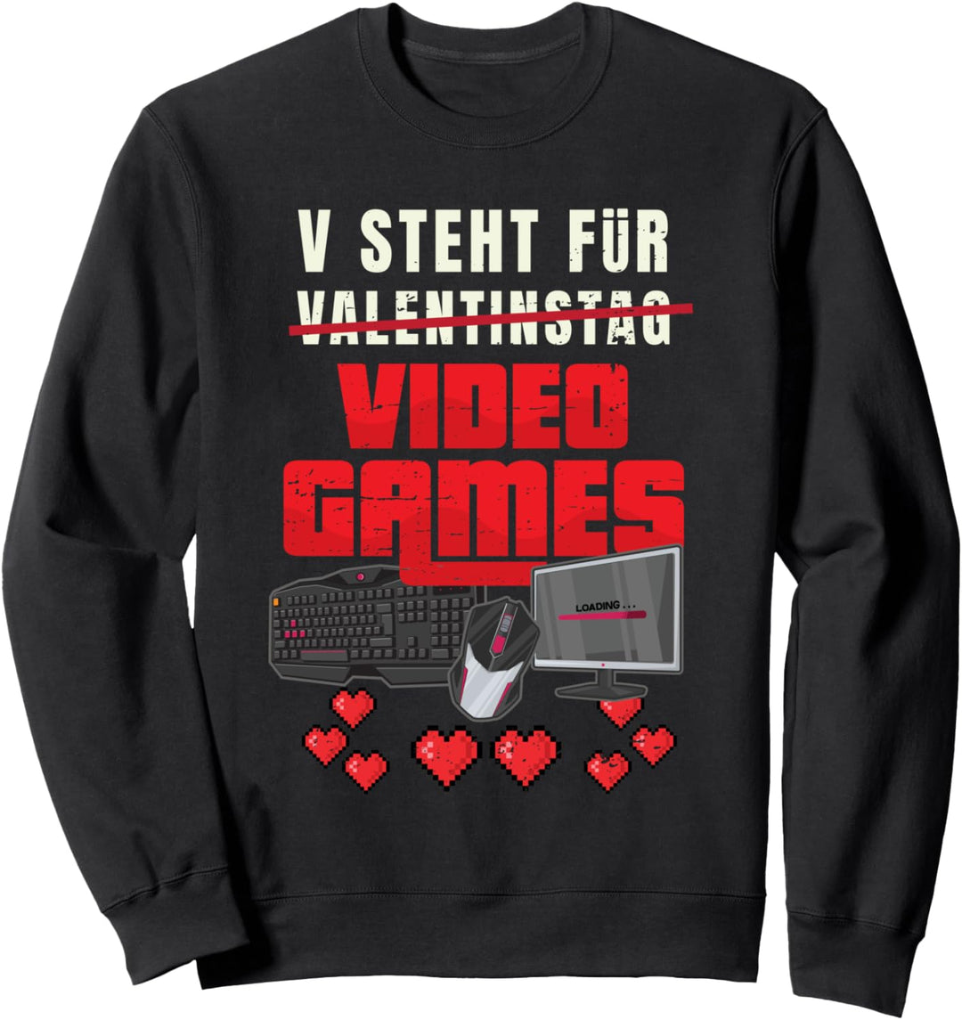 V steht für Valentinstag Video Games PC Gamer Sweatshirt